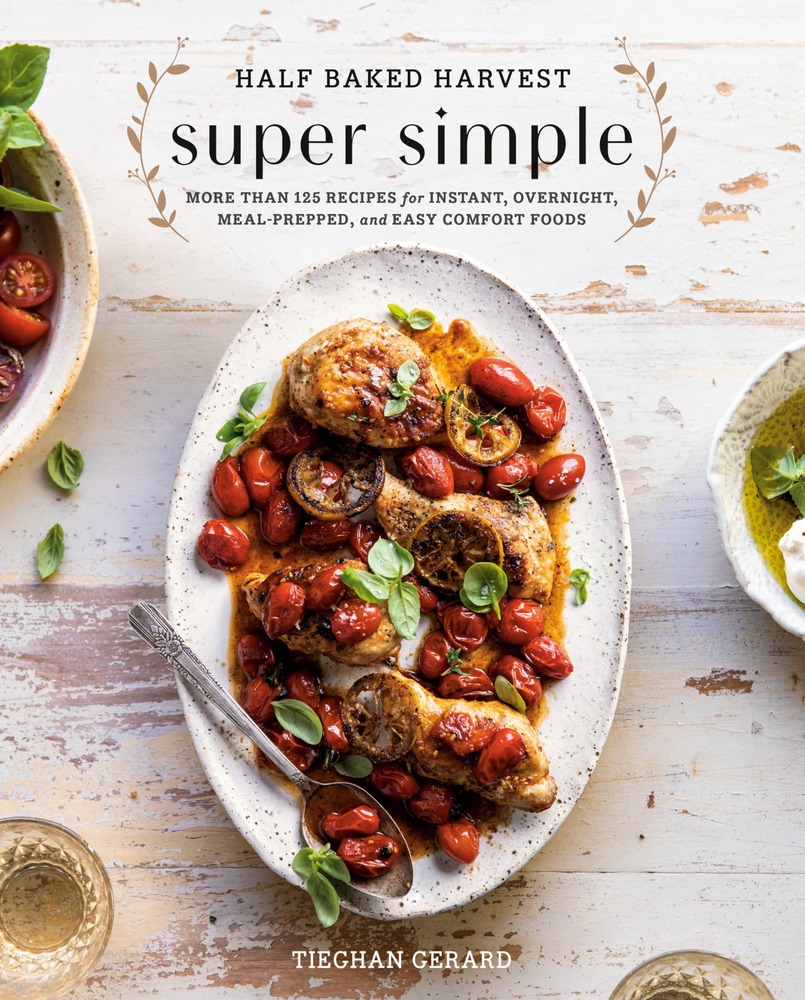 Half Baked Harvest Super Simple: More Than 125 Recipes for Instant, Overnight, Meal-Prepped, and Easy Comfort Foods: A Cookbook cover