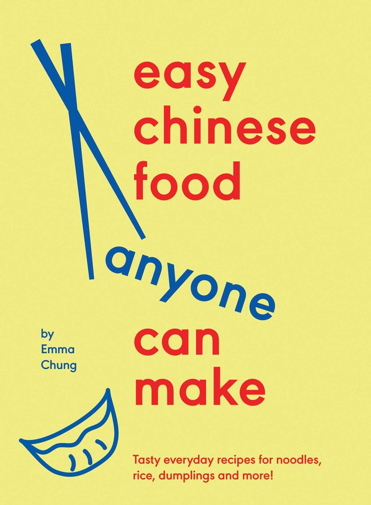 Easy Chinese Food Anyone Can Make: Tasty everyday recipes for noodles, rice, dumplings and more! cover