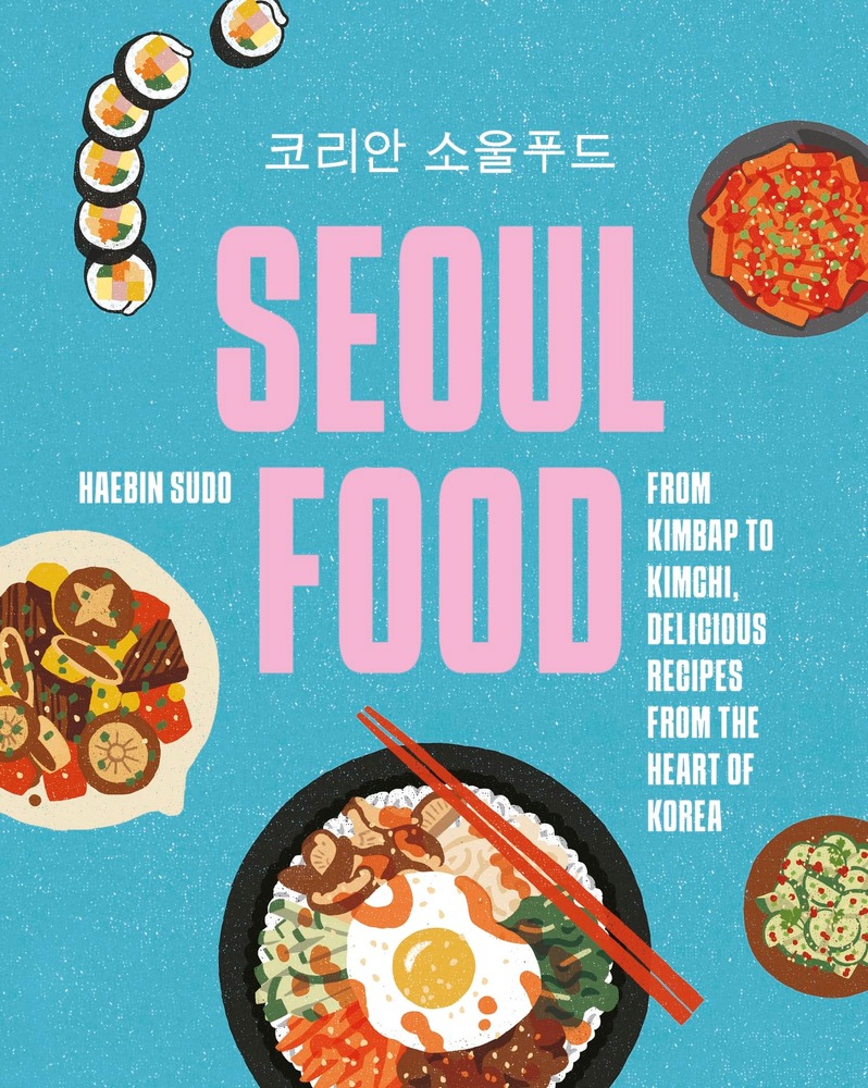 Seoul Food: From Kimbap to Kimchi, Delicious Recipes from the Heart of Korea cover