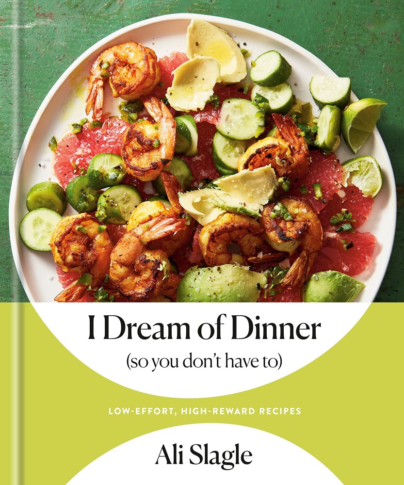 I Dream of Dinner (so You Don't Have To): Low-Effort, High-Reward Recipes: A Cookbook cover
