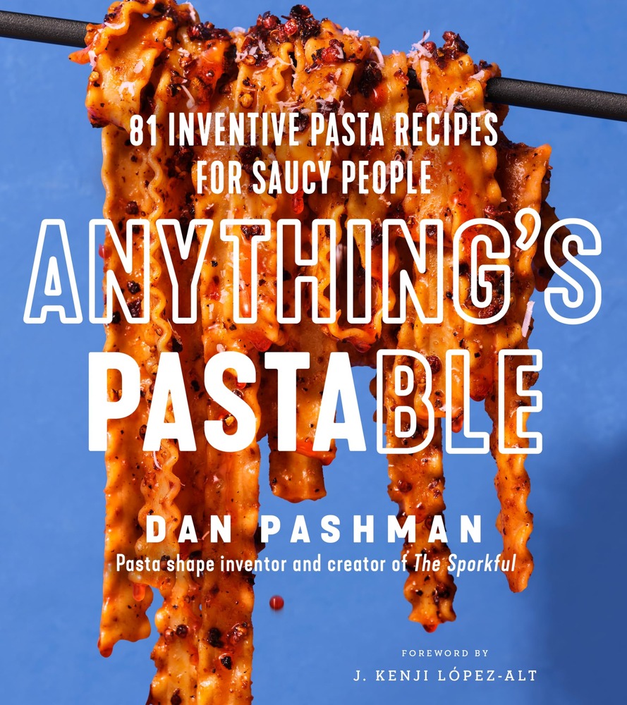 Anything's Pastable: 81 Inventive Pasta Recipes for Saucy People cover