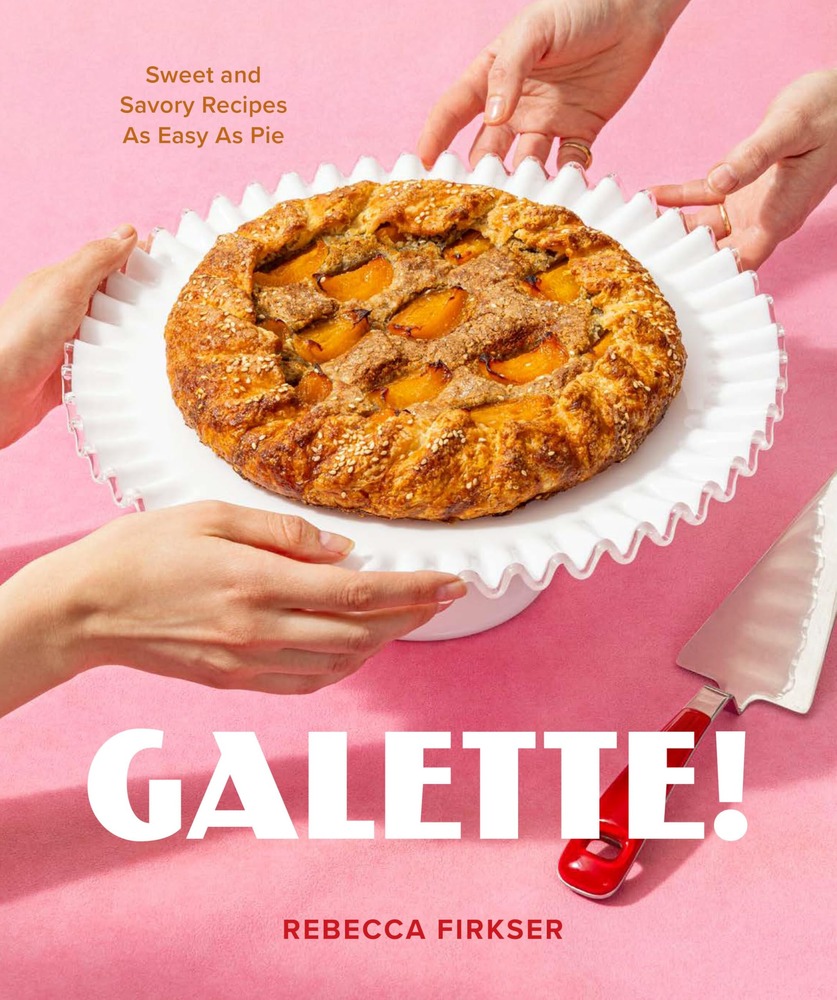 Galette!: Sweet and Savory Recipes as Easy as Pie cover