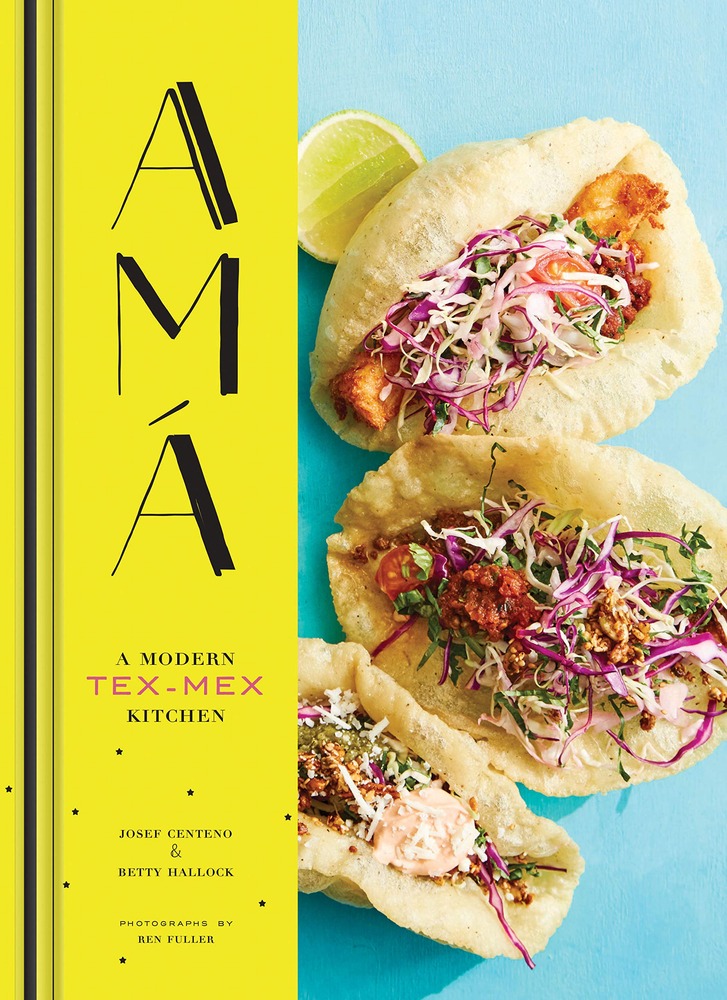 Ama: A Modern Tex-Mex Kitchen (Mexican Food Cookbooks, Tex-Mex Cooking, Mexican and Spanish Recipes) cover