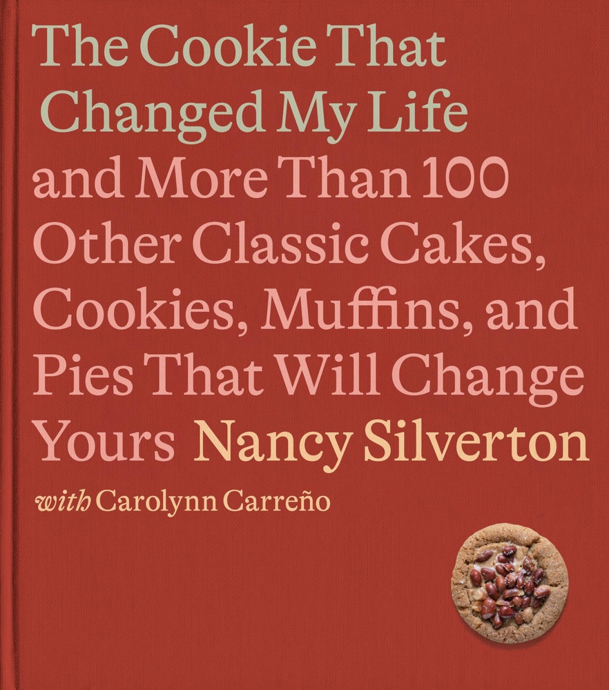 The Cookie That Changed My Life: And More Than 100 Other Classic Cakes, Cookies, Muffins, and Pies That Will Change Yours: A Cookbook cover