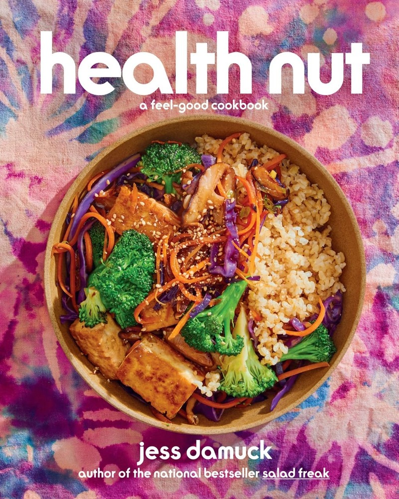 Health Nut: Vibrant whole-food recipes that taste indulgent while genuinely nourishing body and mood. cover