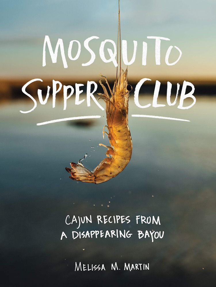 Mosquito Supper Club: Cajun Recipes from a Disappearing Bayou cover