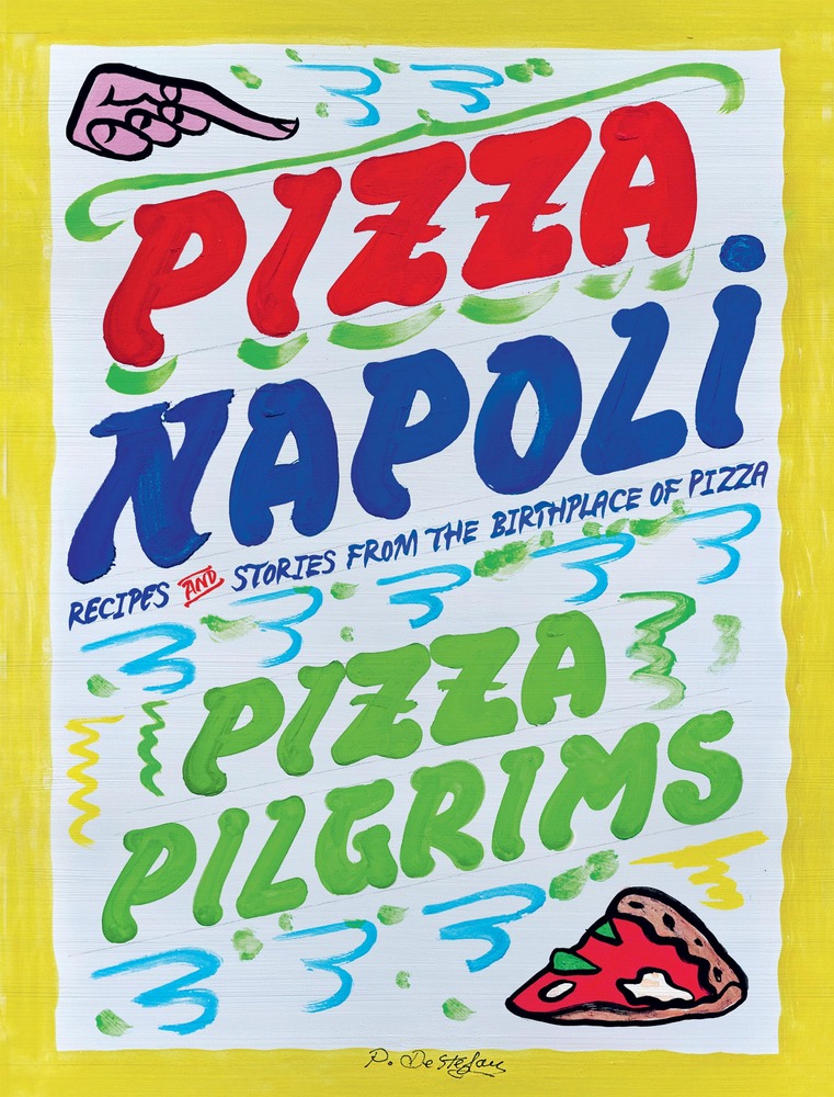 Pizza Napoli: Pizza Pilgrims Recipes and Stories from the Birthplace of Pizza cover