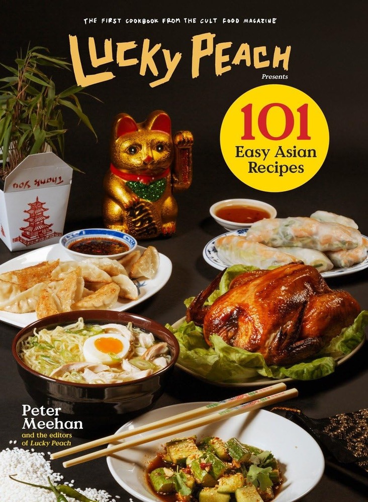 Lucky Peach Presents 101 Easy Asian Recipes: The First Cookbook from the Cult Food Magazine cover
