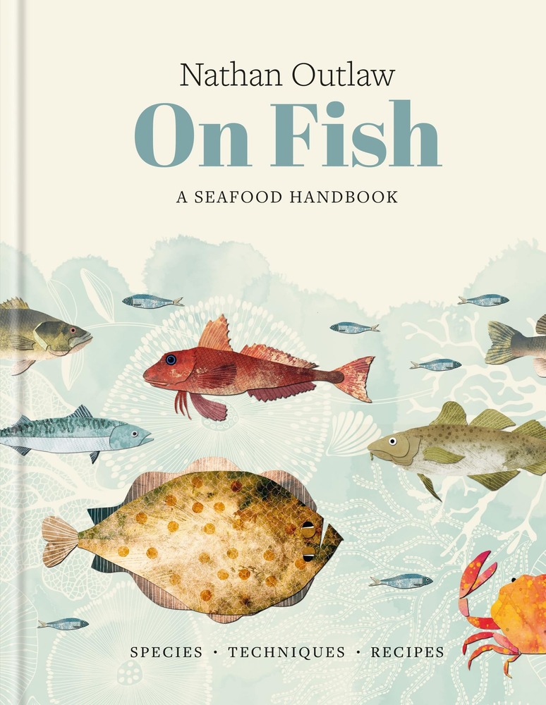 Nathan Outlaw On Fish: A Seafood Handbook: Species - Techniques - Recipes cover