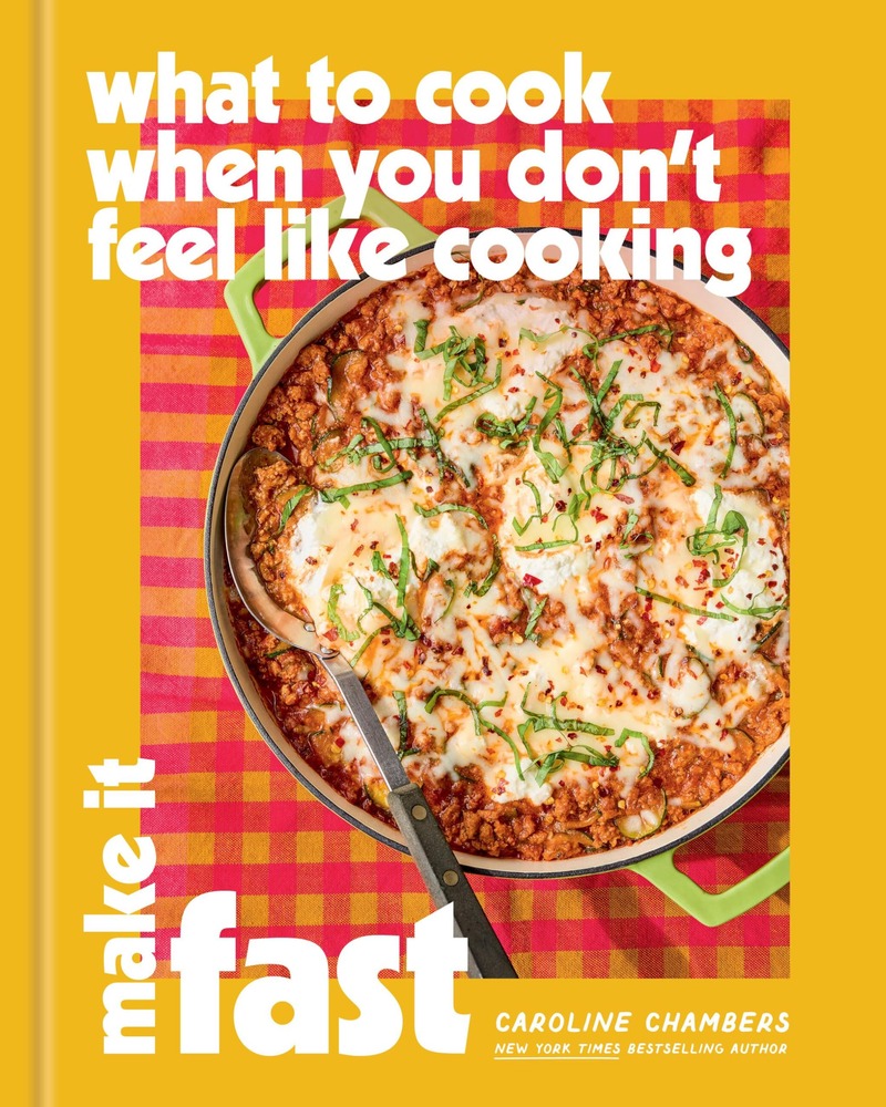What to Cook When You Don’t Feel Like Cooking: Make It Fast cover