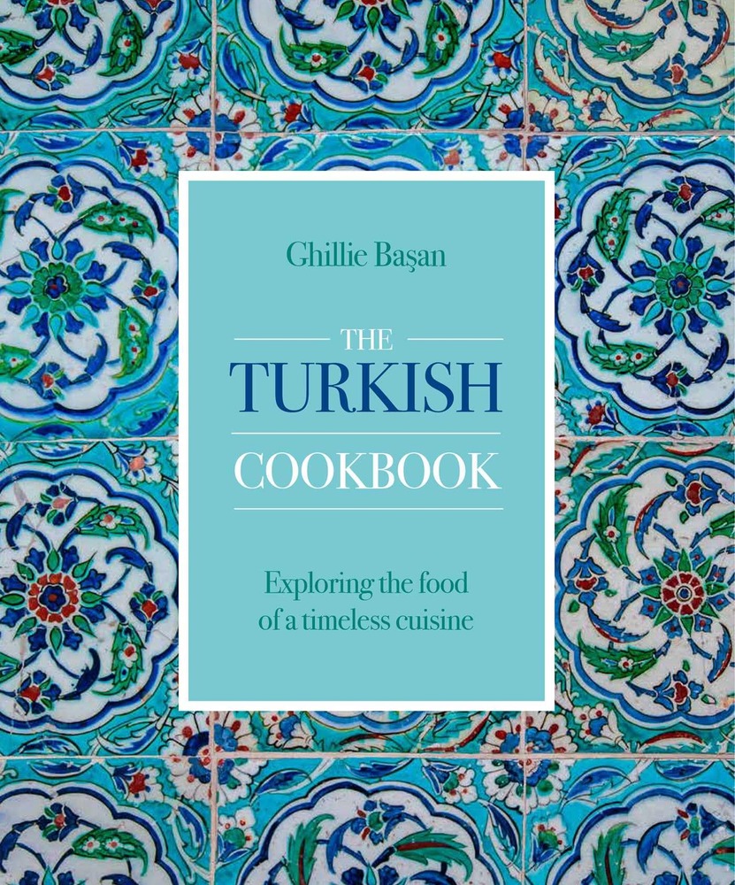 Turkish Cookbook: Exploring the Food of a Timeless Cuisine cover