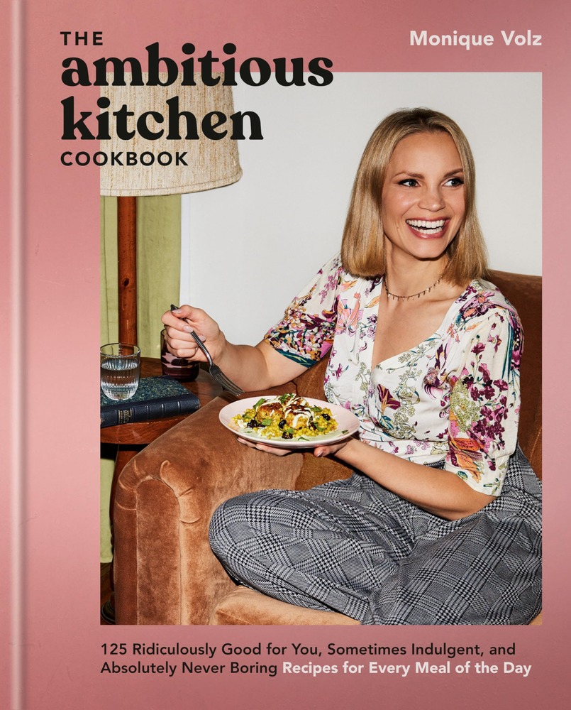 The Ambitious Kitchen Cookbook: 125 Ridiculously Good for You, Sometimes Indulgent, and Absolutely Never Boring Recipes for Every Meal of the Day cover