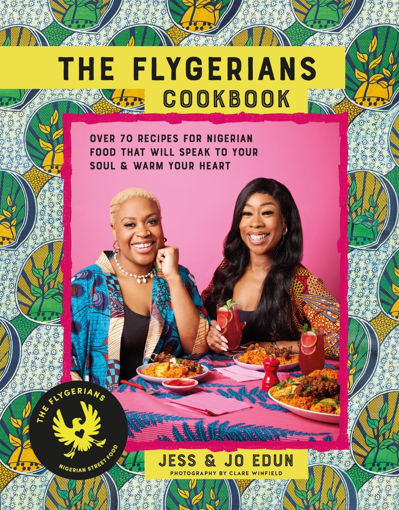 The Flygerians Cookbook: Over 70 recipes for Nigerian food that will speak to your soul & warm your heart cover