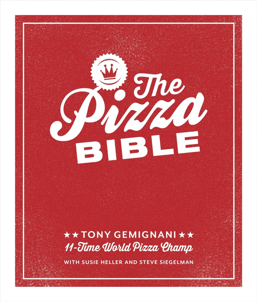 The Pizza Bible: The World's Favorite Pizza Styles, from Neapolitan, Deep-Dish, Wood-Fired, Sicilian, Calzones and Focaccia to New York, New Haven, Detroit, and More cover