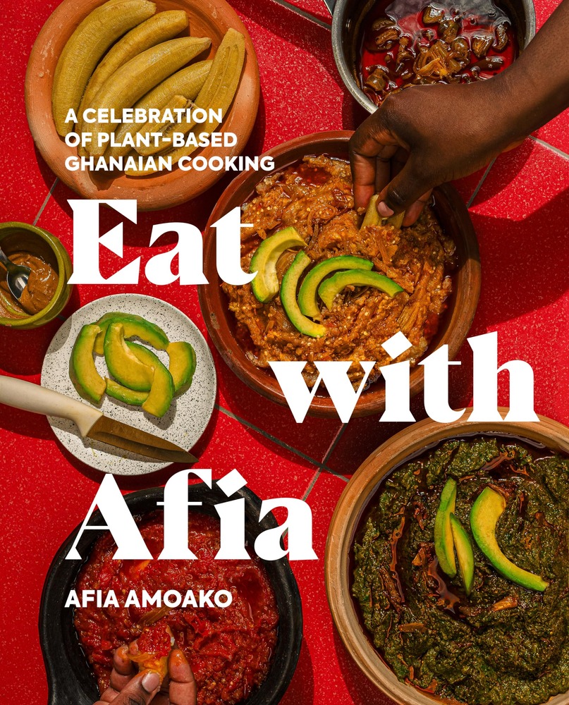 Eat with Afia: A Celebration of Plant-Based Ghanaian Cooking cover