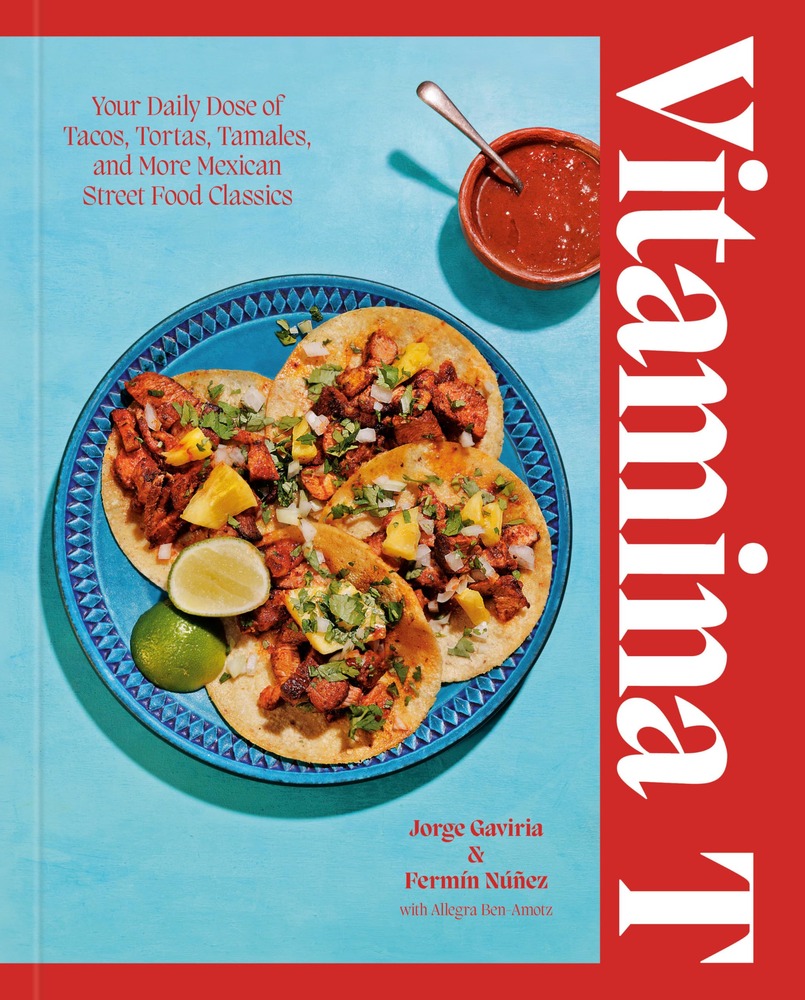 Vitamina T: Your Daily Dose of Tacos, Tortas, Tamales, and More Mexican Street Food Classics cover