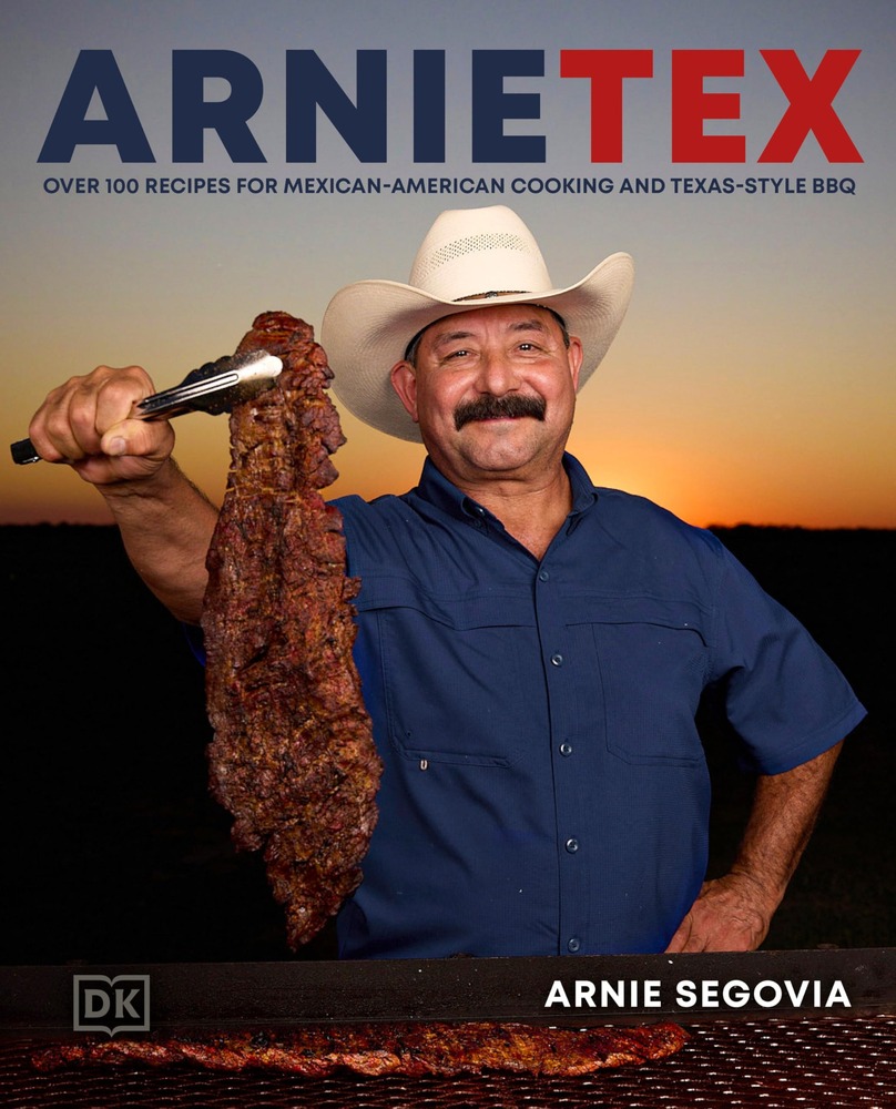 ArnieTex: Over 100 Recipes for Mexican-American Cooking and Texas-Style BBQ cover