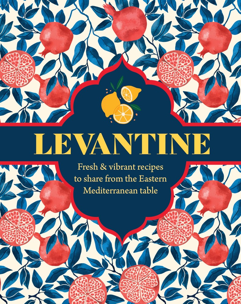 Levantine: Fresh & vibrant recipes to share from the Eastern Mediterranean table cover