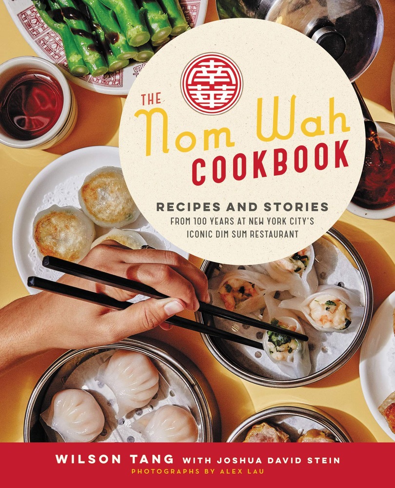 The Nom Wah Cookbook: Recipes and Stories from 100 Years at New York City's Iconic Dim Sum Restaurant cover