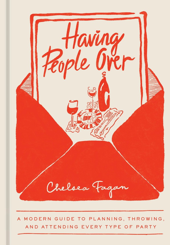 Having People Over: A Modern Guide to Planning, Throwing, and Attending Every Type of Party cover