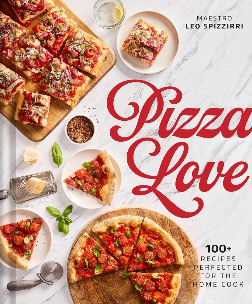 Pizza Love: 100+ Recipes Perfected for the Home Cook cover