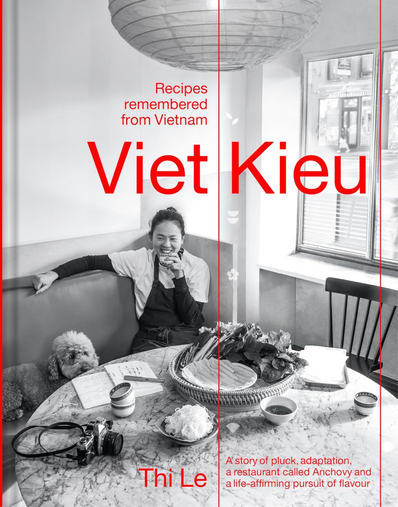 Viet Kieu: Recipes Remembered from Vietnam: A story of pluck, adaptation, a restaurant called Anchovy and a life-affirming pursuit of flavour cover
