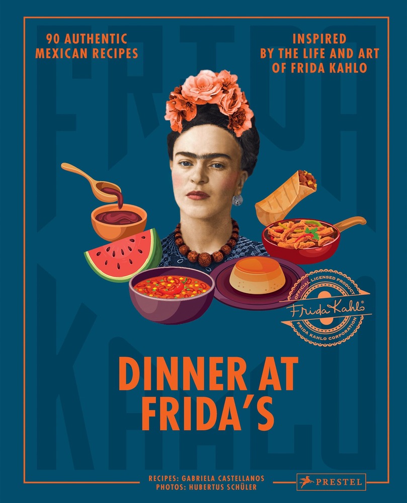 Dinner At Frida's: 90 Authentic Mexican Recipes Inspired by the Life and Art of Frida Kahlo cover