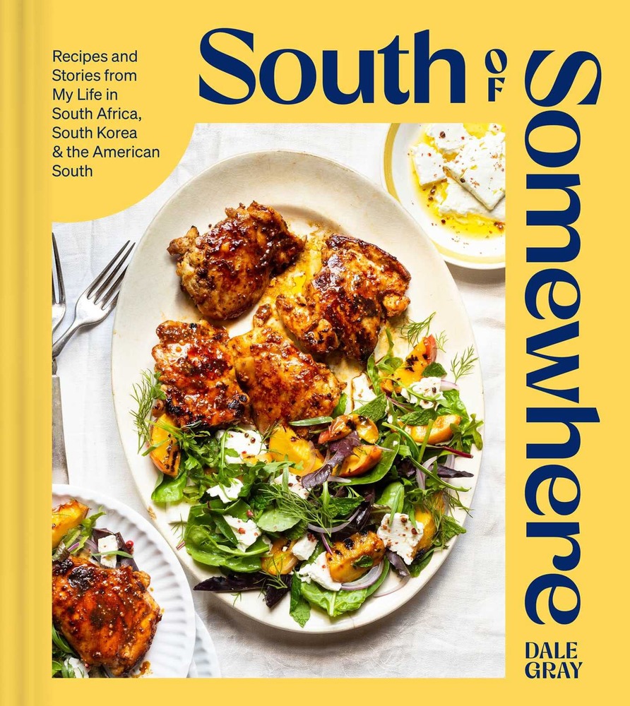 South of Somewhere: Recipes and Stories from My Life in South Africa, South Korea & the American South (A Cookbook) cover