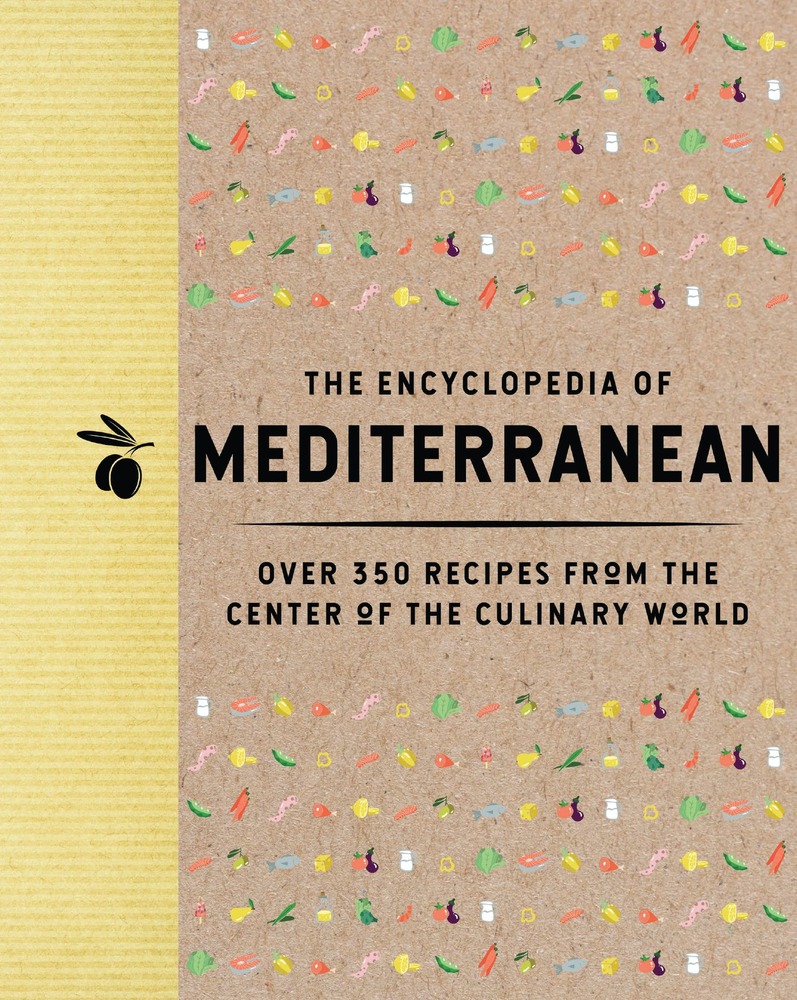 The Encyclopedia of Mediterranean: Over 350 Recipes from the Center of the Culinary World (Encyclopedia Cookbooks) cover