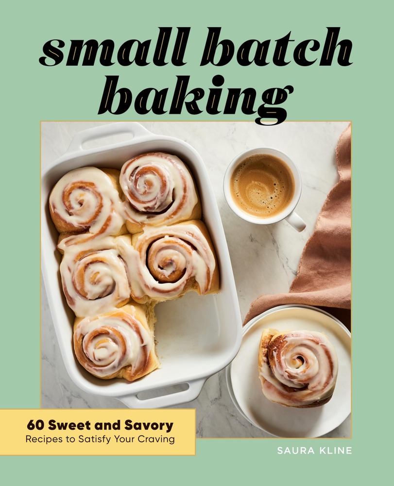 Small Batch Baking: 60 Sweet and Savory Recipes to Satisfy Your Craving cover