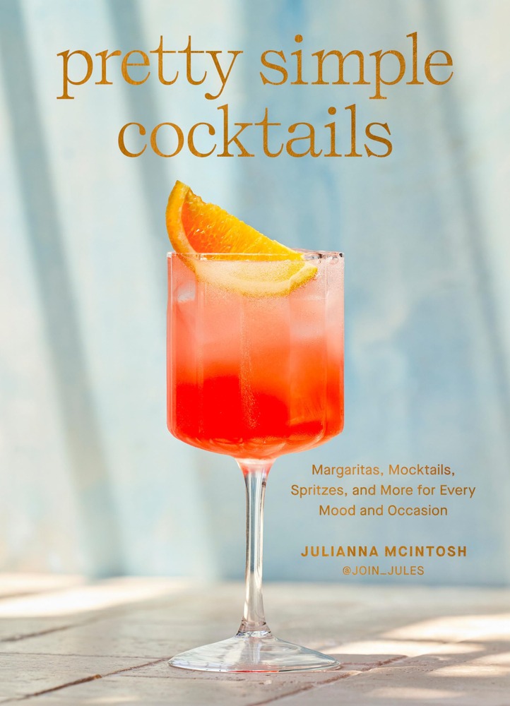 Pretty Simple Cocktails: Margaritas, Mocktails, Spritzes, and More for Every Mood and Occasion cover