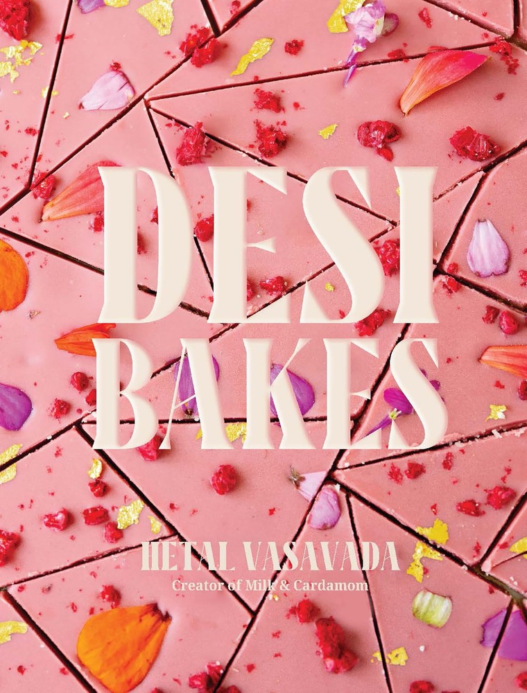Desi Bakes: 85 Recipes Bringing the Best of Indian Flavors to Western-Style Desserts cover