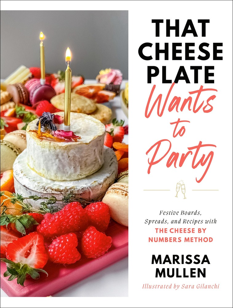 That Cheese Plate Wants to Party: Festive Boards, Spreads, and Recipes with the Cheese By Numbers Method cover