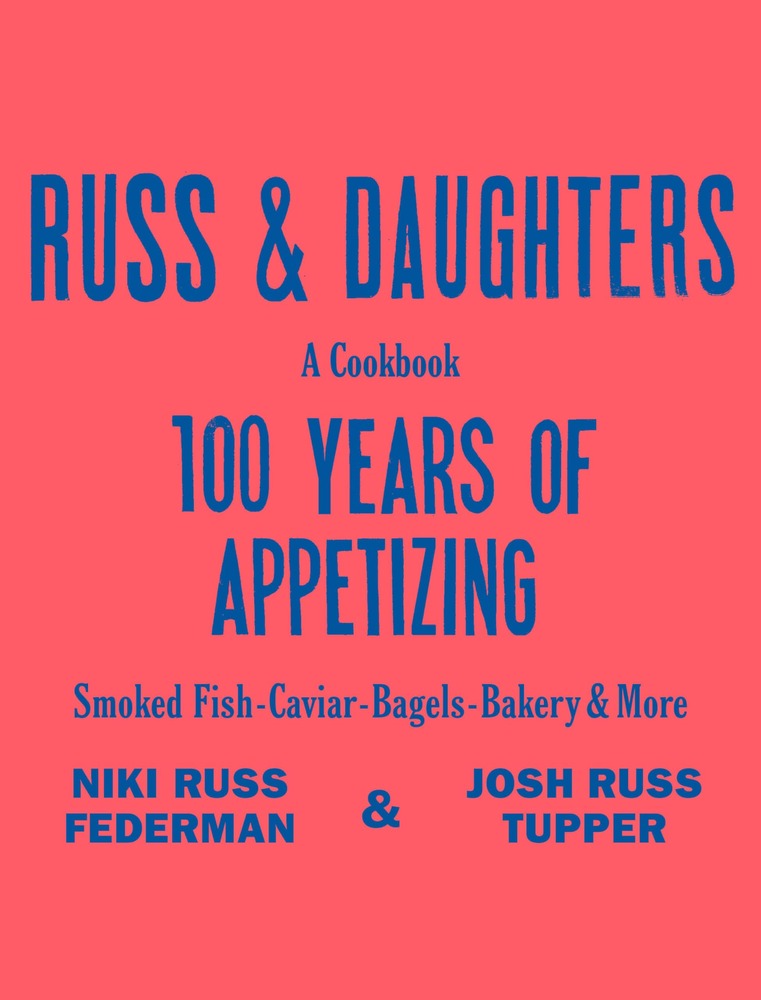 Russ & Daughters: 100 Years of Appetizing cover