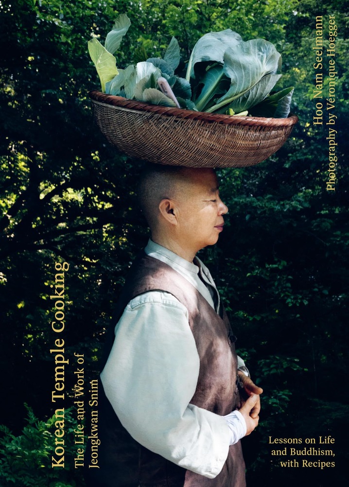 Korean Temple Cooking: Lessons on Life and Buddhism, with Recipes, the Life and Work of Jeongkwan Snim cover