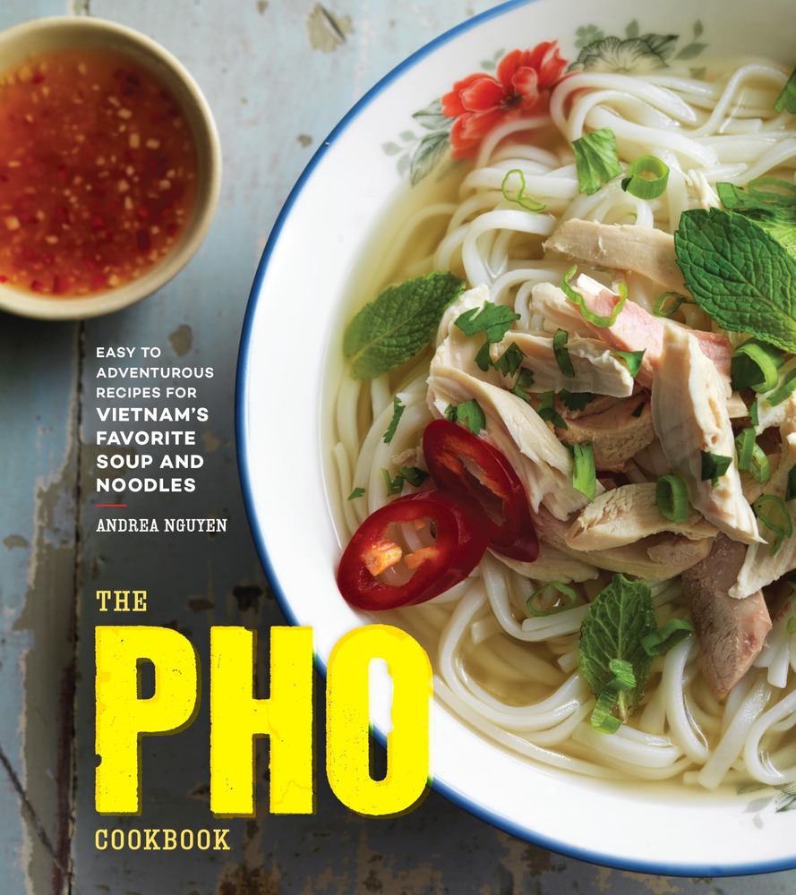 The Pho Cookbook: Easy to Adventurous Recipes for Vietnam's Favorite Soup and Noodles cover