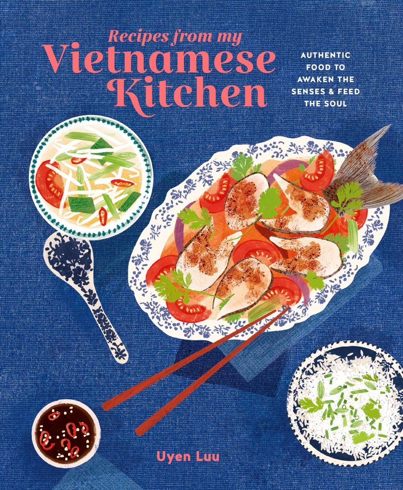 Recipes from My Vietnamese Kitchen: Authentic food to awaken the senses & feed the soul cover