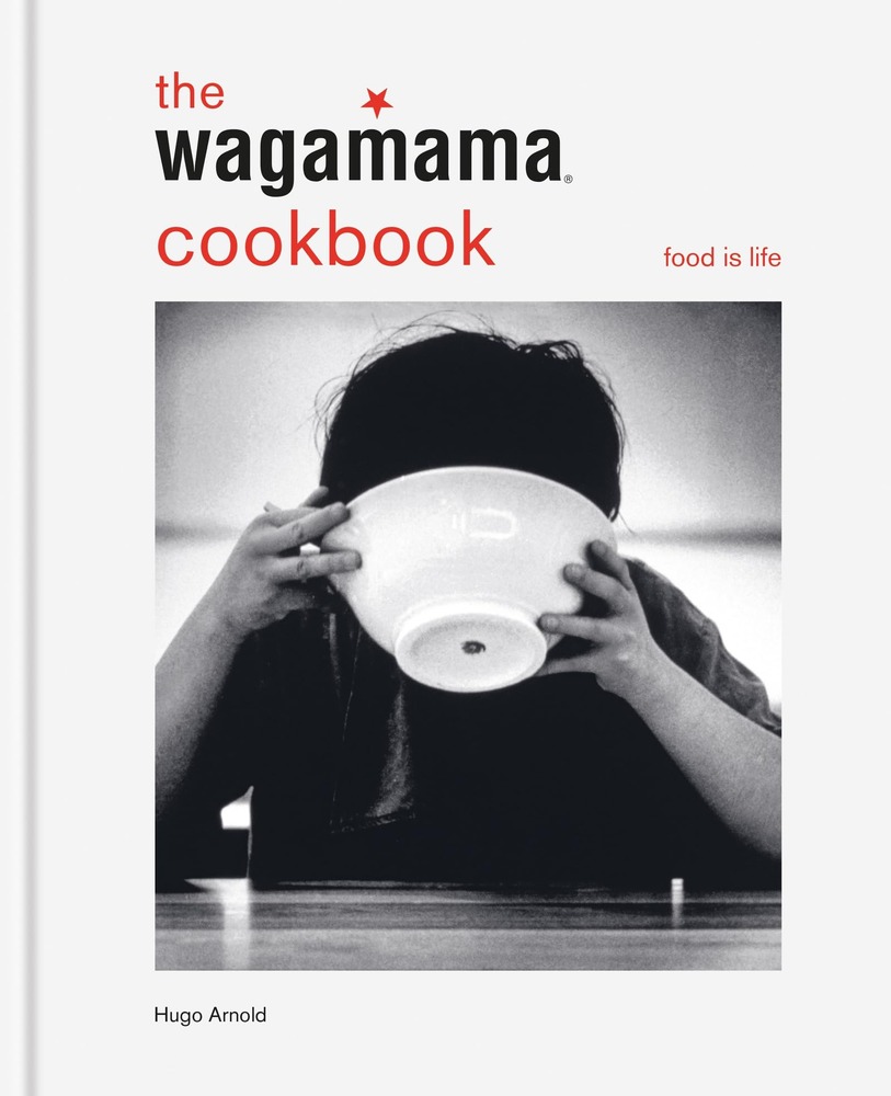 The wagamama Cookbook: Food is Life cover