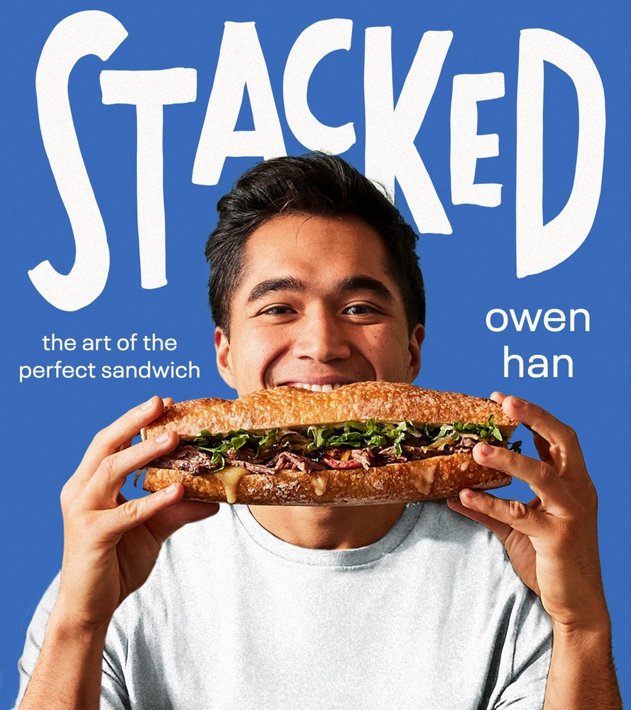 Stacked: The Art of the Perfect Sandwich ― TikTok Sensation Owen Han's Cookbook of Tacos, Wraps, and Burgers cover