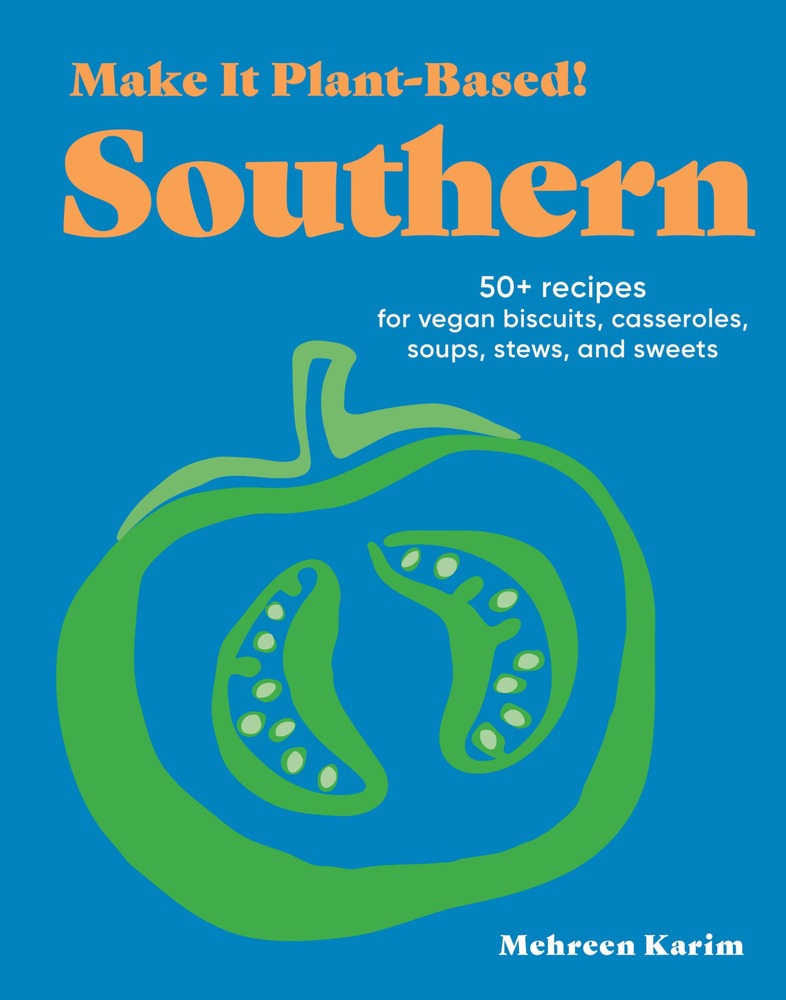 Make It Plant-Based! Southern: 50+ Recipes for Vegan Biscuits, Casseroles, Soups, Stews, and Sweets (Make It Plant-Based! Cookbooks) cover