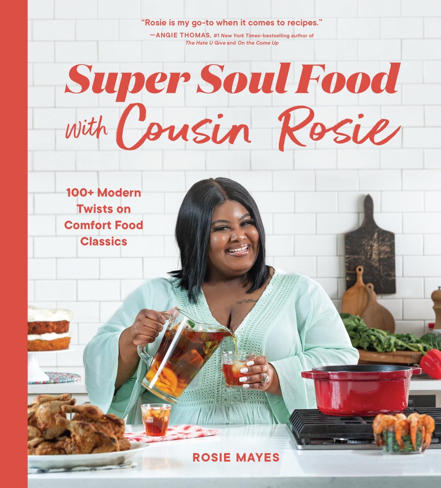 Super Soul Food with Cousin Rosie: 100+ Modern Twists on Comfort Food Classics (I Heart Soul Food) cover