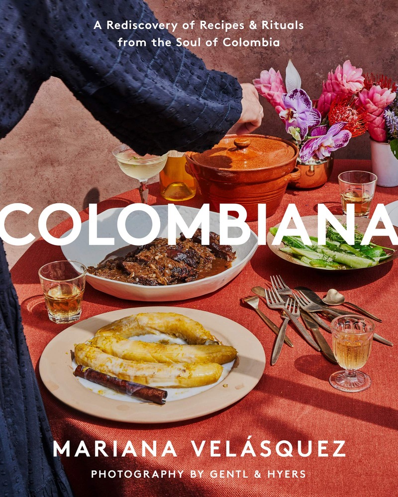 Colombiana: Authentic Colombian Recipes from Arepas and Empanadas to Modern Dishes Celebrating Rich Culinary Traditions cover