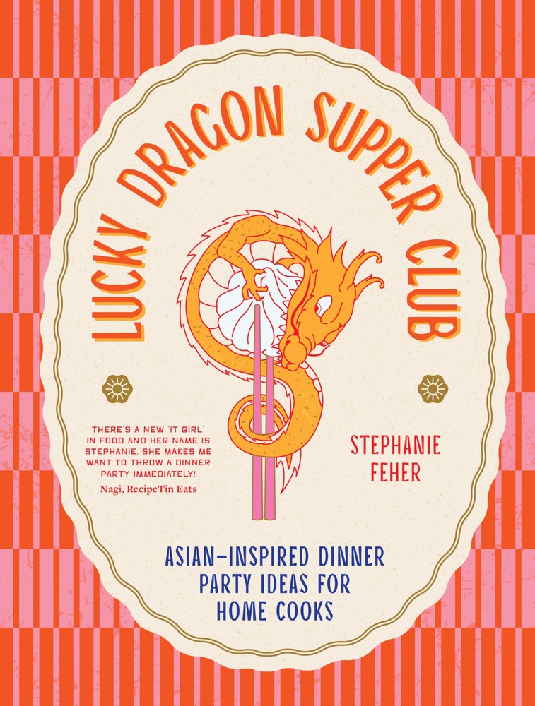 Lucky Dragon Supper Club: Asian-inspired dinner party ideas for home cooks cover
