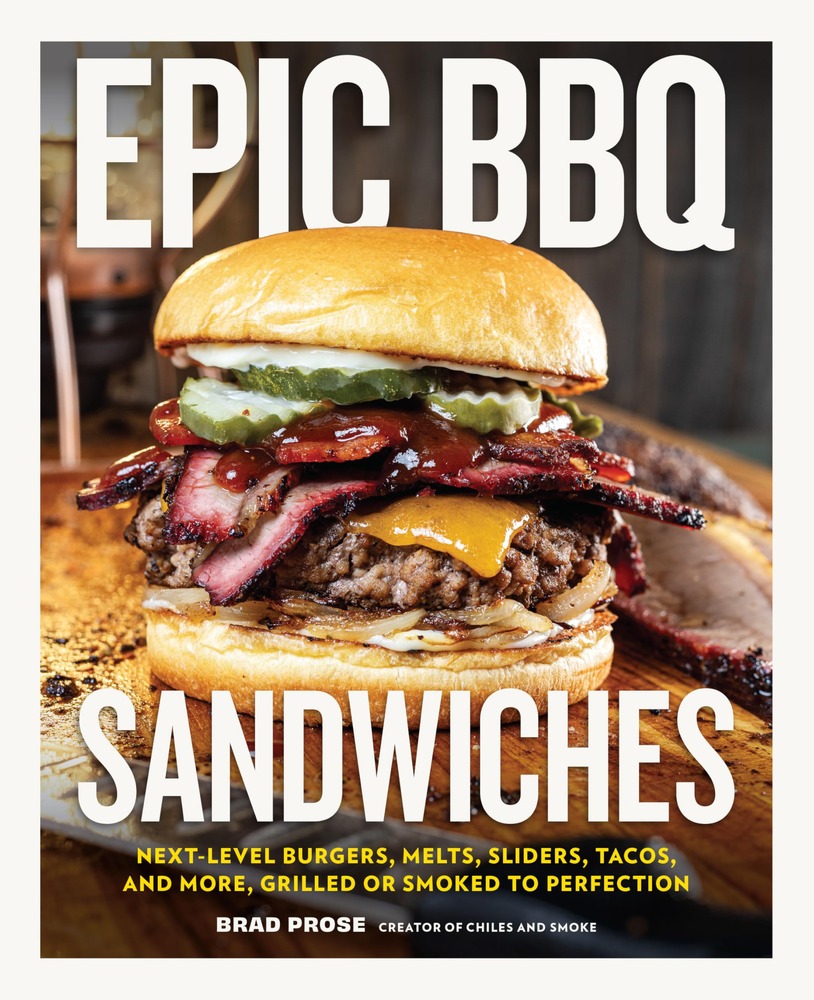 Epic BBQ Sandwiches: Next-Level Burgers, Melts, Sliders, Tacos, and More, Grilled or Smoked to Perfection cover