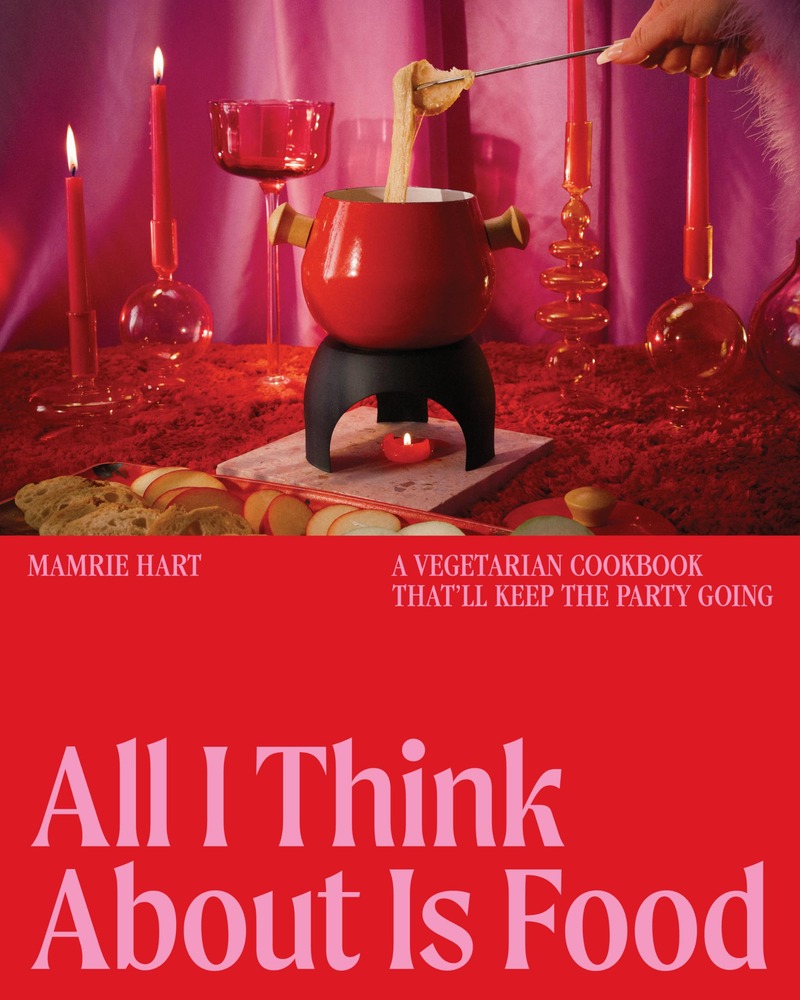 All I Think About Is Food: A Vegetarian Cookbook That'll Keep the Party Going cover