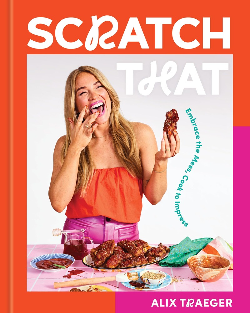 Scratch That: Embrace the Mess, Cook to Impress - A Cookbook cover