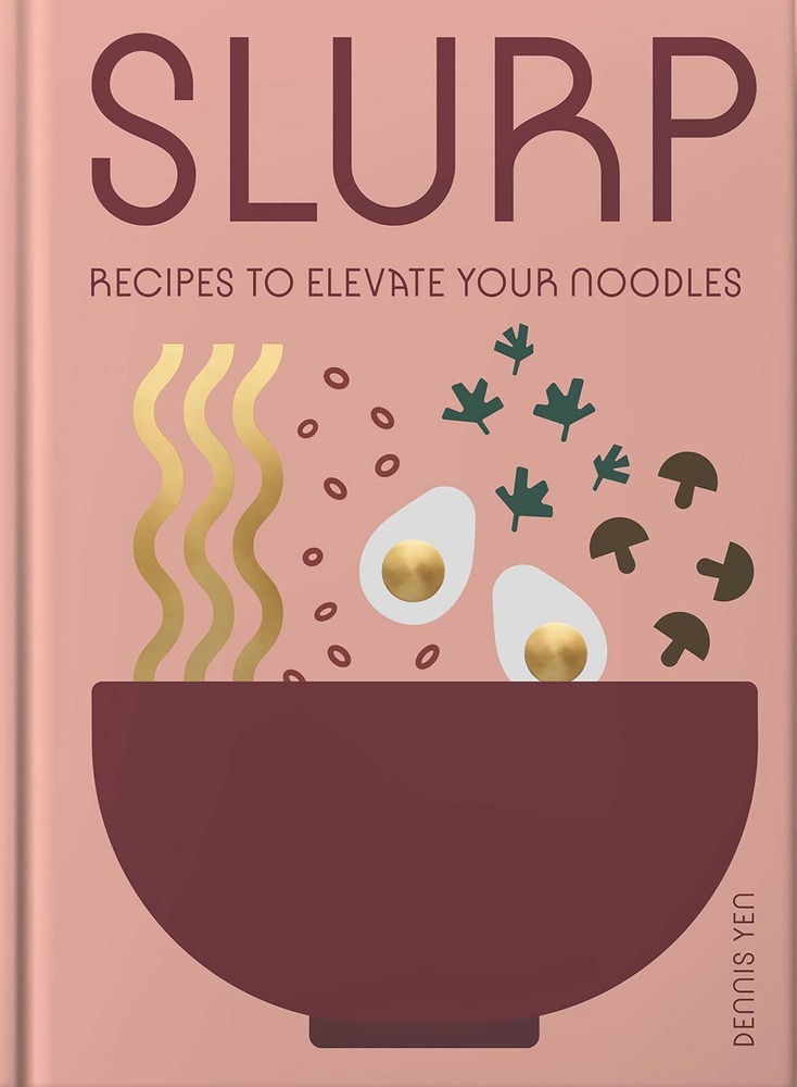 Slurp: Recipes to Elevate Your Noodles cover