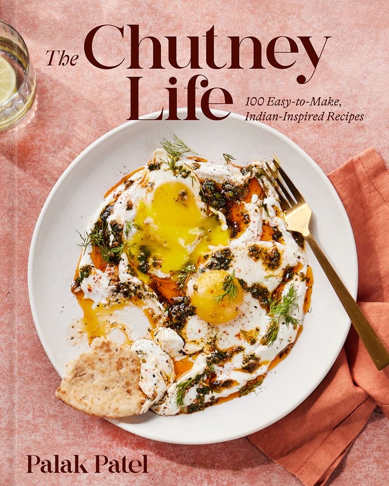 The Chutney Life: 100 Easy-to-Make Indian-Inspired Recipes cover