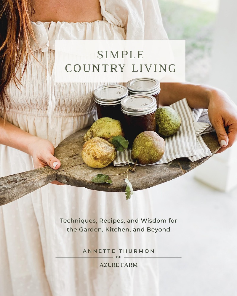 Simple Country Living: Techniques, Recipes, and Wisdom for the Garden, Kitchen, and Beyond cover