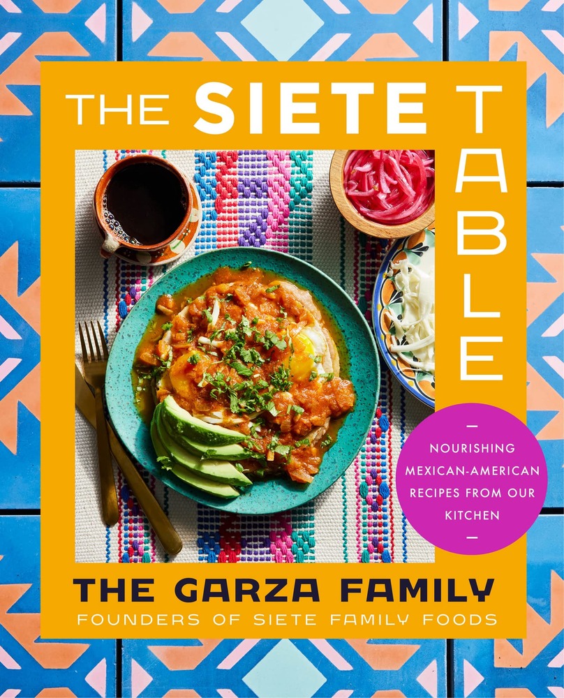 The Siete Table: Nourishing Mexican-American Recipes from Our Kitchen cover